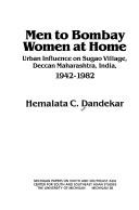Cover of: Men to Bombay, women at home: urban influence on Sugao Village, Deccan, Maharashtra, India, 1942-1982
