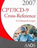 Cover of: CPT/ICD-9 2007 Cross Reference for Orthopaedic Surgery (Cpt/Icd 9 Cross Reference)