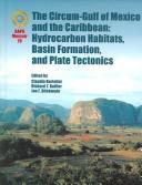 Cover of: The Circum-Gulf of Mexico and the Caribbean: hydrocarbon habitats, basin formation, and plate tectonics