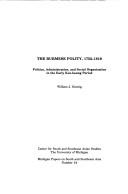 Cover of: The Burmese polity, 1752-1819: a study of Kon Baung politics, administration, and social organization
