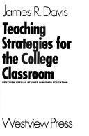 Cover of: Teaching strategies for the college classroom