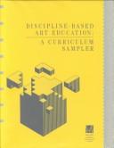 Cover of: Discipline-based art education: a curriculum sampler