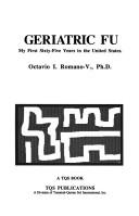Cover of: Geriatric fu: my first sixty-five years in the United States