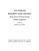 Cover of: Victorian resorts and hotels by edited by Richard Guy Wilson.