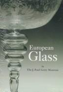 Cover of: European glass in the J. Paul Getty Museum
