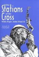 Cover of: The Stations of the Cross With Pope John Paul II by Joseph M. Champlin