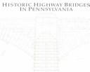 Cover of: Historic highway bridges in Pennsylvania.