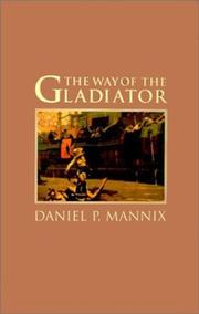 The Way of the Gladiator by Daniel P. Mannix
