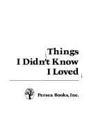 Cover of: Things I Didn't Know I Loved