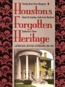 Cover of: Houston's forgotten heritage by Dorothy Knox Howe Houghton