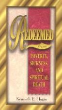 Cover of: Redeemed from Poverty, Sickness, and Spiritual Death by Kenneth E. Hagin