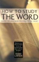 Cover of: How to Study the Word: Taking the Bible from the Pages to the Heart