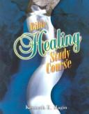 Cover of: Bible Healing Study Course by Kenneth E. Hagin