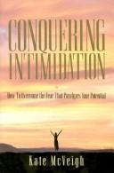 Cover of: Conquering Intimidation: How to Overcome the Fear That Paralyzes Your Potential