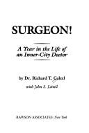 Cover of: Surgeon!: a year in the life of an inner-city doctor