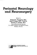 Cover of: Perinatal Neurology and Neurosurgery (Neurologic Illness) by Richard A. Thompson, John R. Green