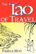 Cover of: The Tao of Travel | Pamela Metz