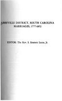 Cover of: Abbeville District, S.C. Marriages, 1777-1852 by S. Emmett Lucas