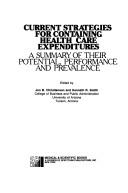 Cover of: Current strategies for containing health care expenditures by edited by Jon B. Christianson and Kenneth R. Smith.