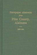 Cover of: Newspaper Abstracts from Pike County, Alabama, 1855-1861 by Susie K. Senn