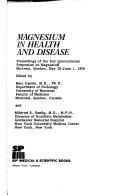Cover of: Magnesium in health and disease | International Symposium on Magnesium (2nd 1976 MontreМЃal, QueМЃbec)