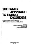 Cover of: The Family approach to eating disorders: assessment and treatment of anorexia nervosa and bulimia