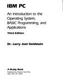Cover of: IBM PC: a introduction to the operating system, BASIC programming, and applications.