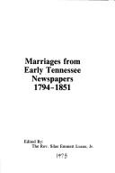 Cover of: Marriages from Early Tennessee Newspapers, 1794-1851