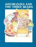 Cover of: Goldilocks and the three bears