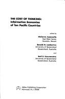 Cover of: The Cost of thinking: information economies of ten Pacific countries