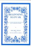 Cover of: Beginning Slovak by Oscar E. Swan, Sylvia Galova-Lorinc, Oscar E. Swan