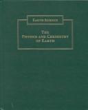 Cover of: The Physics and Chemistry of Earth (Earth Science, Volume 1) by James A. Woodhead