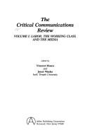 Cover of: Labor, the Working Class, and the Media (Critical Communications Review, Vol 1) | Vincent Mosco