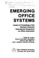 Cover of: Emerging Office Systems: Based on Proceedings of the Stanford University International Symposium on Office Automation (Communication, Culture, and Information Studies)