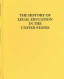 Cover of: The history of legal education in the United States: commentaries and primary sources