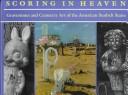 Cover of: Scoring in Heaven: Gravestones and Cemetery Art of the American Sunbelt States