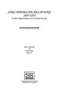 Cover of: Sino-American relations, 1945-1955: a joint reassessment of a critical decade