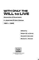Cover of: With only the will to live: accounts of Americans in Japanese prison camps, 1941-1945