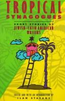 Cover of: Tropical synagogues by by Jewish-Latin American writers ; edited and with an introduction by Ilan Stavans.