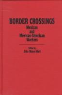 Cover of: Border crossings: Mexican and Mexican-American workers