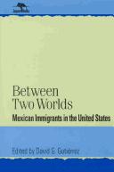 Cover of: Between two worlds: Mexican immigrants in the United States