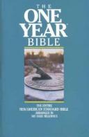 Cover of: The One Year Bible: The Entire New American Standard Bible Arranged in 365 Daily Readings