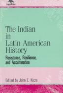 Cover of: The Indian in Latin American History by John E. Kicza