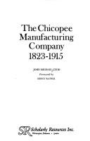 Cover of: The Chicopee Manufacturing Company, 1823-1915 | John Michael Cudd
