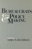 Cover of: Bureaucrats and Policy Making: A Comparative Overview