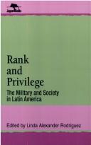 Cover of: Rank and privilege: the military and society in Latin America