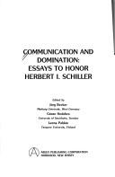 Cover of: Communication and Domination: Essays to Honor Herbert I. Schiller