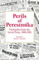 Cover of: Perils of Perestroika: Viewpoints from the Soviet Press, 1989-1991
