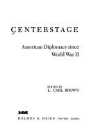 Cover of: Centerstage: American diplomacy since World War II