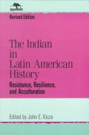 Cover of: The Indian in Latin American history: resistance, resilience, and acculturation